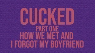 Cucked, Part One: how we Met and I Forgot my Boyfriend [erotic Audio]