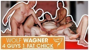 One Fat Slut needs three Dicks to get Satisfied! WOLF WAGNER